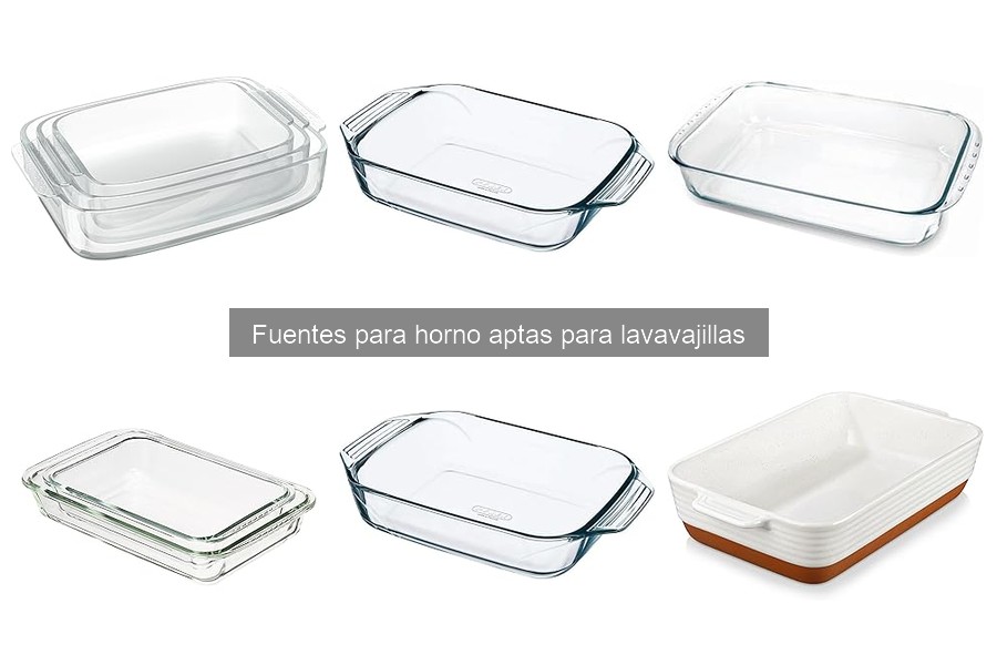 Cómo cuidar las fuentes para horno en el lavavajillas