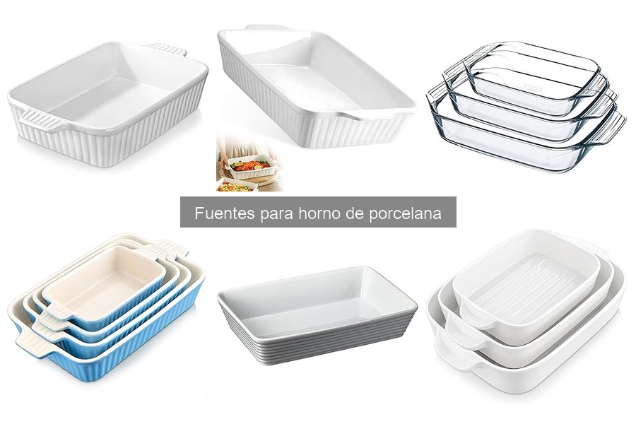 Cómo elegir la mejor fuente para horno de porcelana