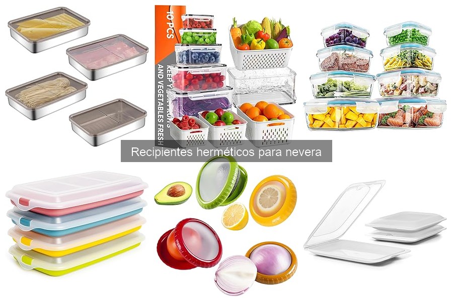 ¿Qué son los recipientes herméticos para nevera?