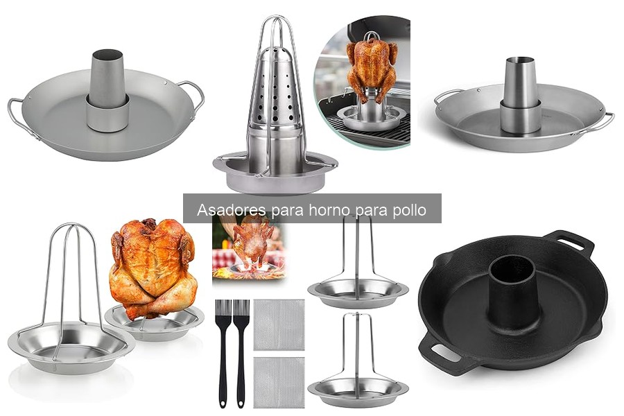 Tipos de asadores para horno para pollo: Ventajas y desventajas