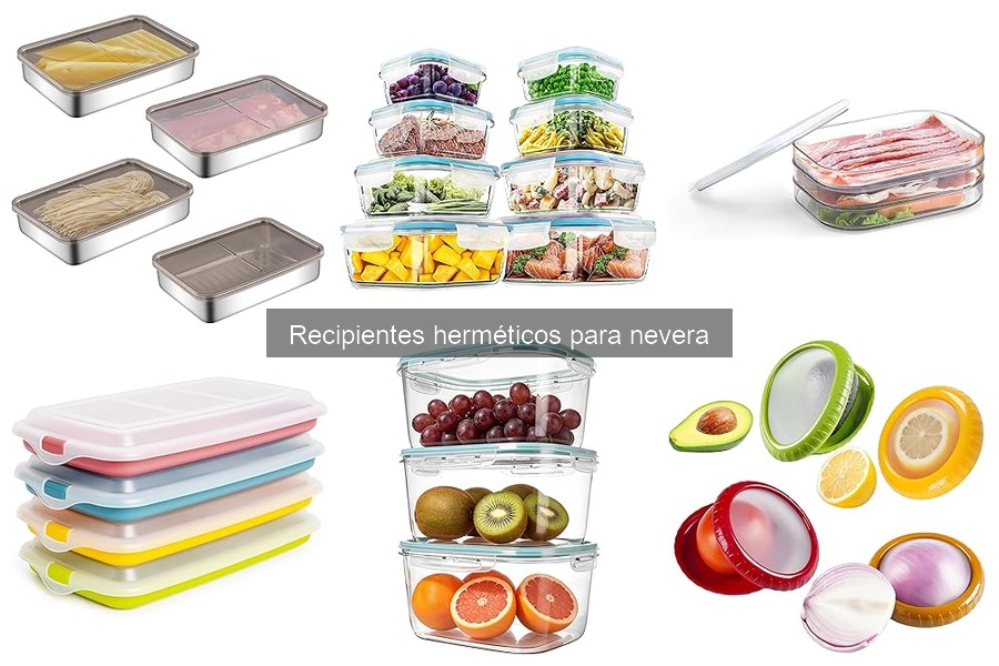 Ventajas de Usar Recipientes Herméticos en la Nevera