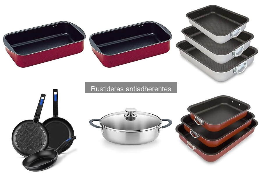 Ventajas y desventajas de las rustideras antiadherentes